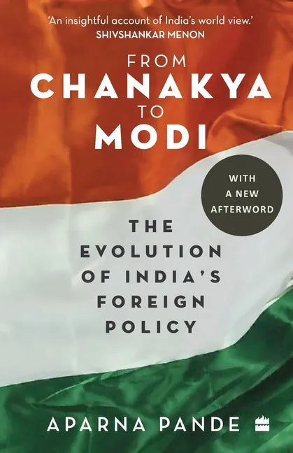 From Chanakya to Modi: Evolution of India's Foreign Policy - Paperback