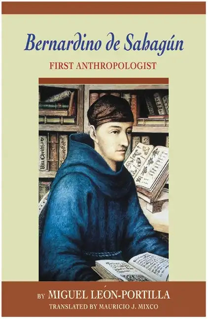Bernardino de Sahagun: First Anthropologist - Paperback