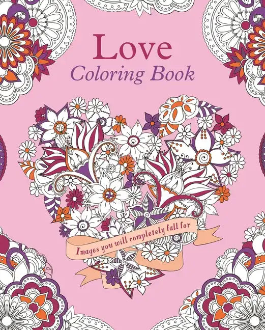 Love Coloring Book: Images You Will Completely Fall for - Paperback