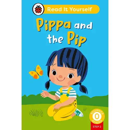 Pippa and the Pip (Phonics Step 2): Read It Yourself - Level 0 Beginner Reader - Hardcover