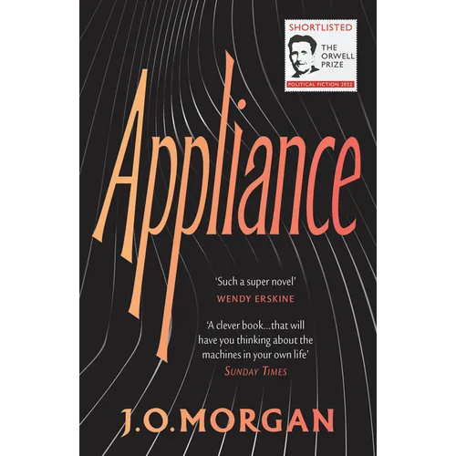 Appliance: Shortlisted for the Orwell Prize for Political Fiction 2022 - Paperback