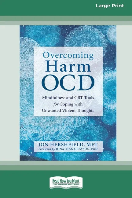 Overcoming Harm OCD: Mindfulness and CBT Tools for Coping with Unwanted Violent Thoughts (16pt Large Print Edition) - Paperback
