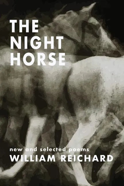 The Night Horse: New and Selected Poems - Paperback