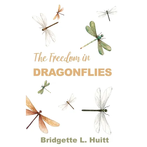 The Freedom in Dragonflies - Paperback
