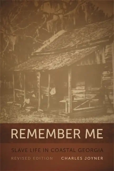 Remember Me: Slave Life in Coastal Georgia, REV. Ed. - Paperback