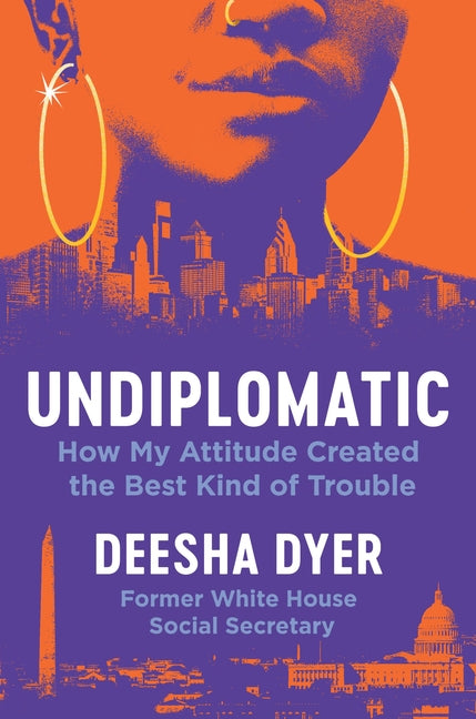 Undiplomatic: How My Attitude Created the Best Kind of Trouble - Hardcover