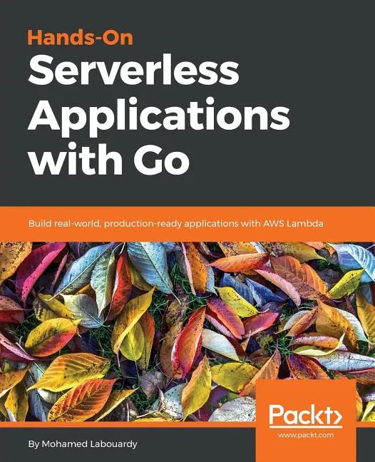 Hands-On Serverless Applications with Go - Paperback
