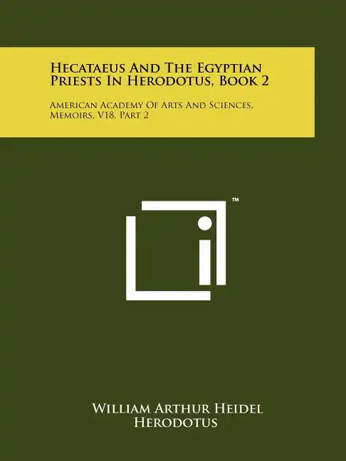 Hecataeus And The Egyptian Priests In Herodotus, Book 2: American Academy Of Arts And Sciences, Memoirs, V18, Part 2 - Paperback