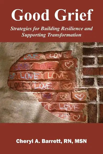 Good Grief: Strategies for Building Resilience and Supporting Transformation - Paperback