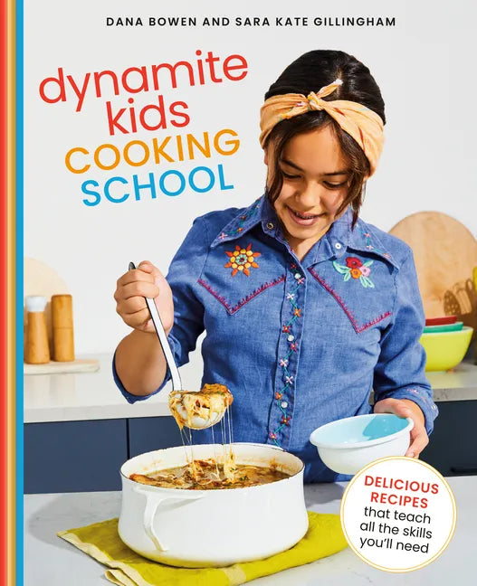 Dynamite Kids Cooking School: Delicious Recipes That Teach All the Skills You Need: A Cookbook - Hardcover