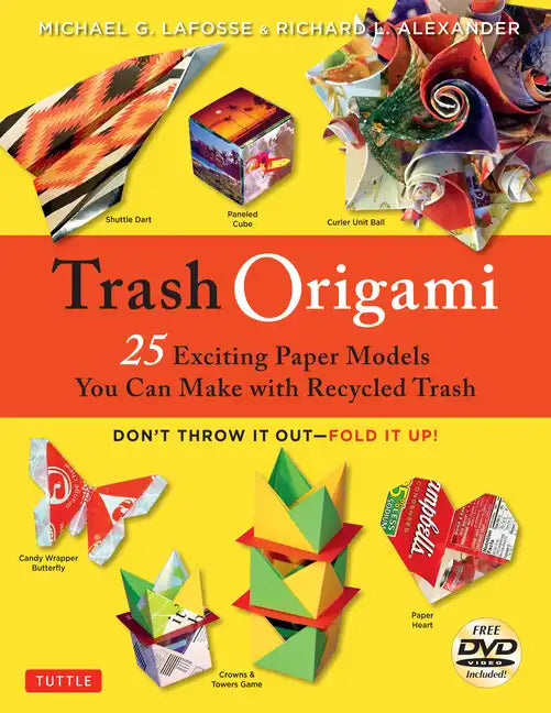 Trash Origami: 25 Paper Folding Projects Reusing Everyday Materials: Origami Book with 25 Fun Projects and Instructional DVD - Paperback