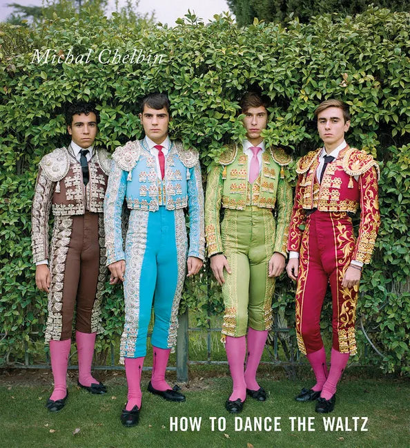 Michal Chelbin: How to Dance the Waltz - Hardcover