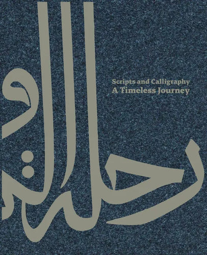Scripts and Calligraphy: A Timeless Journey - Hardcover