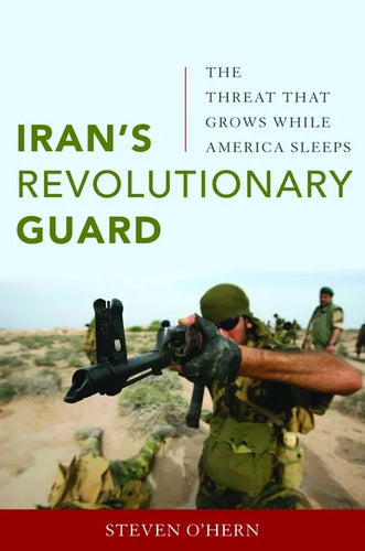 Iran's Revolutionary Guard: The Threat That Grows While America Sleeps - Hardcover