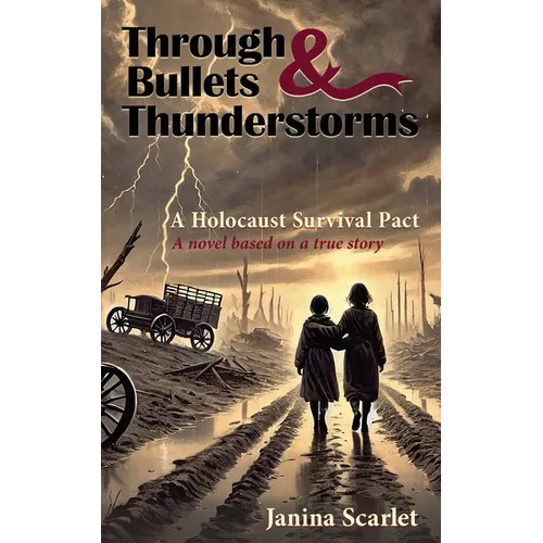 Through Bullets and Thunderstorms: A Holocaust Survival Pact - Paperback