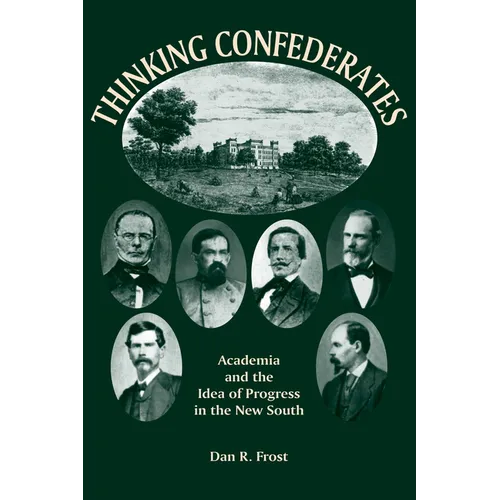 Thinking Confederates: Academia and the Idea of Progress in the New South - Paperback