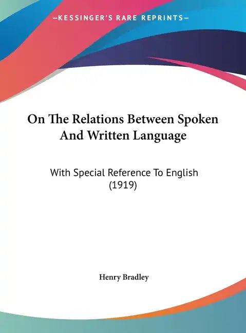 On the Relations Between Spoken and Written Language: With Special Reference to English (1919) - Hardcover