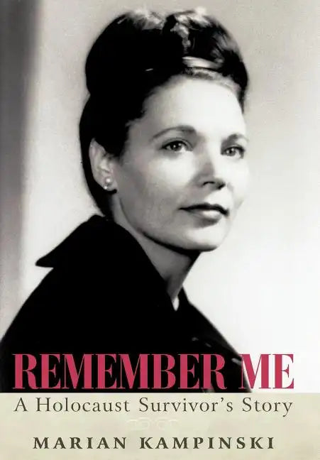Remember Me: A Holocaust Survivor's Story - Hardcover