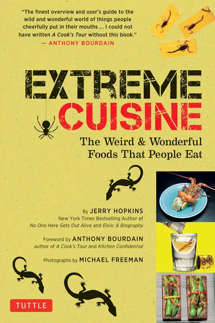 Extreme Cuisine: The Weird & Wonderful Foods That People Eat - Paperback