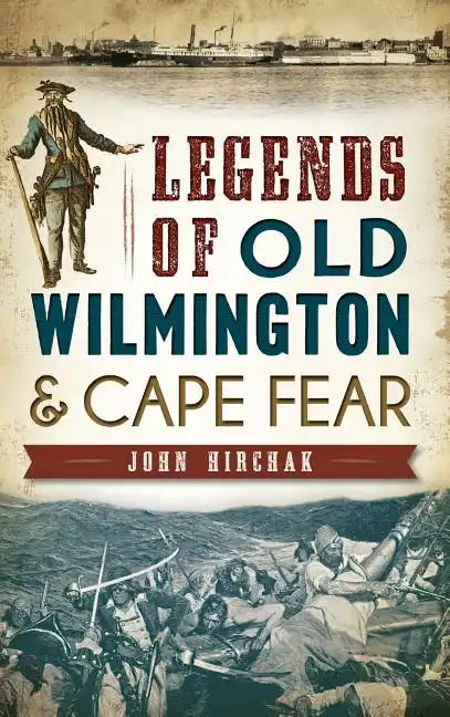 Legends of Old Wilmington & Cape Fear - Hardcover