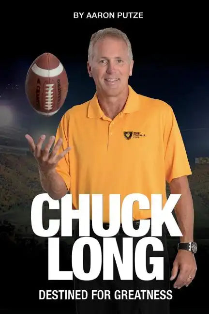Chuck Long: Destined for Greatness: The Story of Chuck Long and Resurgence of Iowa Hawkeyes Football - Paperback