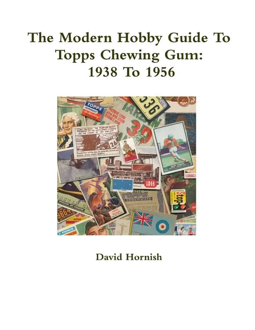 The Modern Hobby Guide To Topps Chewing Gum: 1938 To 1956 - Paperback