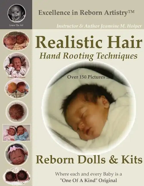 Realistic Hair for Reborn Dolls & Kits: Hand Rooting Techniques Excellence in Reborn Artistryt Series - Paperback