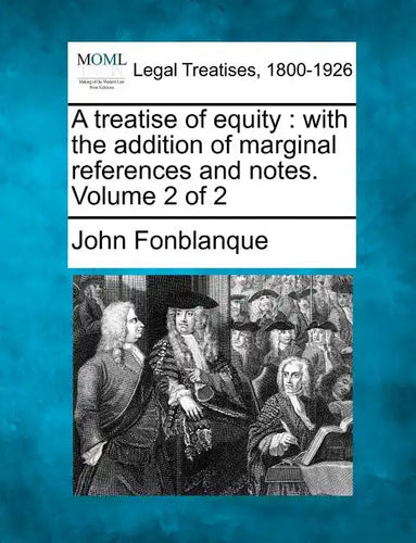 A Treatise of Equity: With the Addition of Marginal References and Notes. Volume 2 of 2 - Paperback