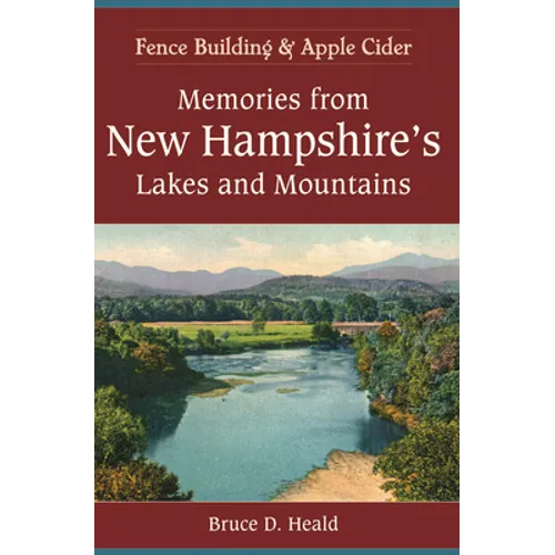 Memories from New Hampshire's Lakes and Mountains:: Fence Building and Apple Cider - Paperback