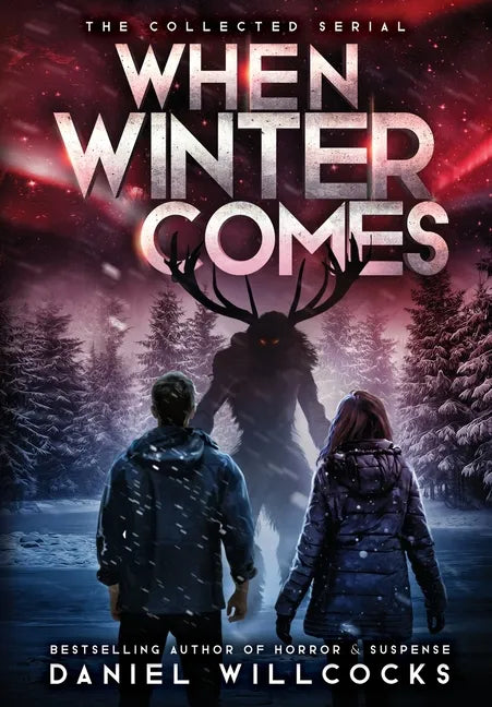 When Winter Comes: An Apocalyptic Horror Thriller (Collected Edition) - Hardcover