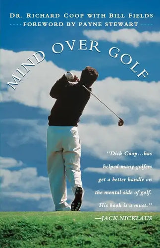 Mind Over Golf: How to Use Your Head to Lower Your Score - Paperback