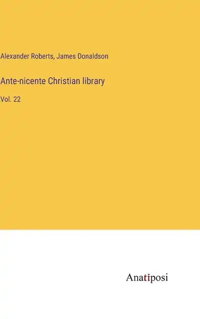 Ante-nicente Christian library: Vol. 22 - Hardcover