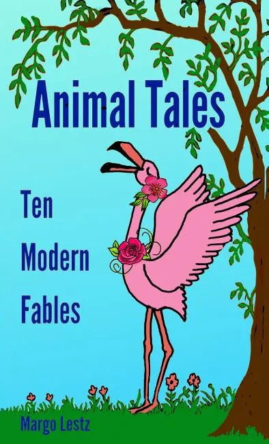 Animal Tales: Ten Modern Fables - Hardcover