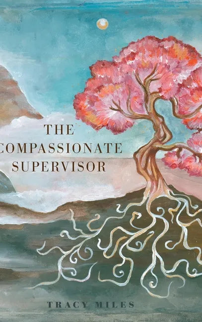The Compassionate Supervisor - Hardcover