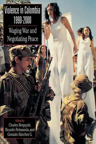 Violence in Colombia, 1990-2000: Waging War and Negotiating Peace - Paperback