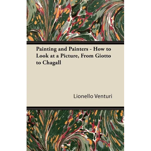 Painting and Painters - How to Look at a Picture, From Giotto to Chagall - Paperback