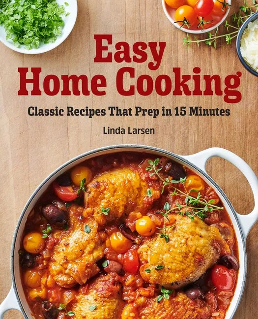 Easy Home Cooking: Classic Recipes That Prep in 15 Minutes - Paperback