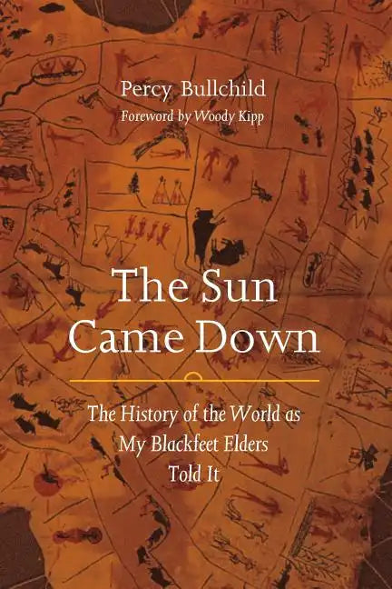 The Sun Came Down: The History of the World as My Blackfeet Elders Told It - Paperback