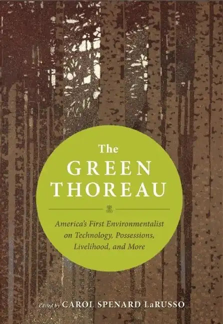 The Green Thoreau: America's First Environmentalist on Technology, Possessions, Livelihood, and More - Paperback