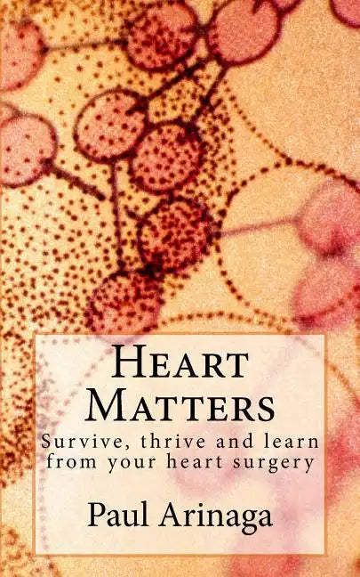 Heart Matters: Survive, thrive and learn from your heart surgery - Paperback