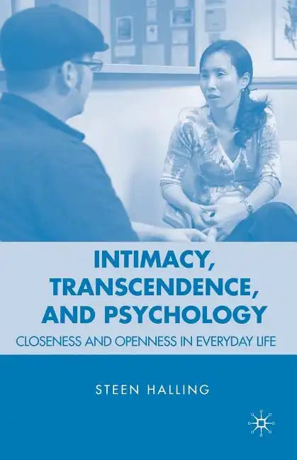 Intimacy, Transcendence, and Psychology: Closeness and Openness in Everyday Life - Paperback