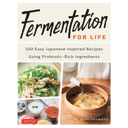 Fermentation for Life: 100 Easy Japanese Inspired Recipes Using Probiotic-Rich Ingredients - Hardcover