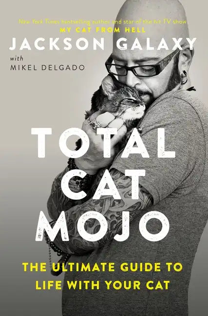 Total Cat Mojo: The Ultimate Guide to Life with Your Cat - Paperback