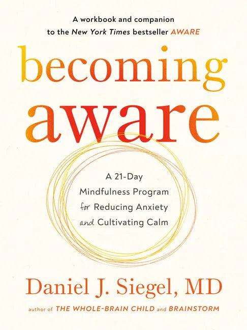 Becoming Aware: A 21-Day Mindfulness Program for Reducing Anxiety and Cultivating Calm - Paperback