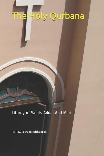 The Holy Qurbana: Liturgy of Saints Addai and Mari - Paperback