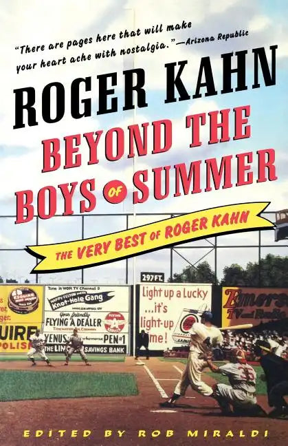 Beyond the Boys of Summer: The Very Best of Roger Kahn - Paperback