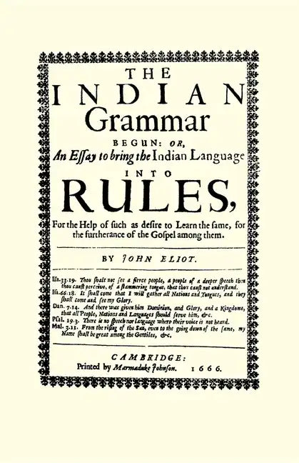 The Indian Grammar Begun: Or, an Essay to Bring the Indian Language Into Rules, for Help of Such as Desire to Learn the Same, for the Furtherance of t - Paperback
