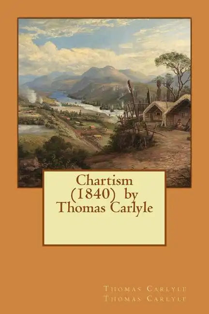 Chartism (1840) by Thomas Carlyle - Paperback