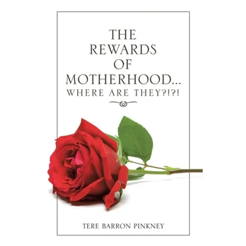 The Rewards of Motherhood... Where Are They?!?! - Paperback