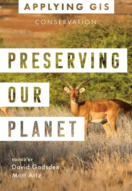 Preserving Our Planet: GIS for Conservation - Paperback